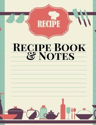 Download Recipe Book & Notes: Blank Recipe Book  Journal, Notebook, Method & Instructions Keeper, Cookbook, Organizer  To Write In & Store Your Family Recipes  8.5”x 11” Large (Cooking Gifts) (Volume 27) -  file in ePub