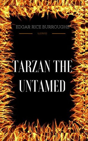 Read Tarzan The Untamed: By Edgar Rice Burroughs - Illustrated - Edgar Rice Burroughs | PDF