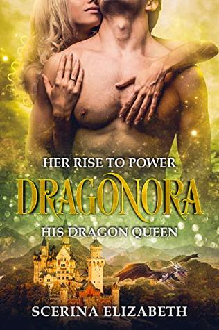 Read online Dragonora: Her Rise To Power & His Dragon Queen - Scerina Elizabeth file in ePub
