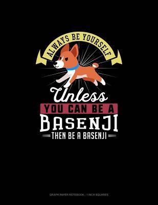 Download Always Be Yourself Unless You Can Be A Basenji Then Be A Basenji: Graph Paper Notebook - 1 Inch Squares - Blue Cloud Novelty file in PDF
