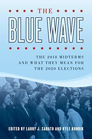 Read online The Blue Wave: The 2018 Midterms and What They Mean for the 2020 Elections - Larry Sabato file in ePub