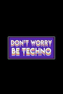 Download Don't Worry Be Techno: Lined Journal - Don't Worry Be Techno Funny Rave EDM Party Animal Gift - Black Ruled Diary, Prayer, Gratitude, Writing, Travel, Notebook For Men Women - 6x9 120 pages - Ivory Paper - Boredkoalas Rave Techno Journals | ePub