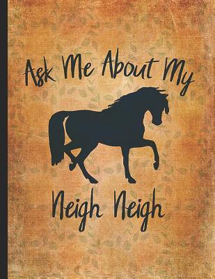 Download Horse Riding Lover: Funny Quote Ask Me About My Neigh Neigh Gratitude Journal For Kids Write & Draw Children Diary 8.5x11 Little cowgirl will love this gift. Horseback riding girl boy woman -  file in ePub