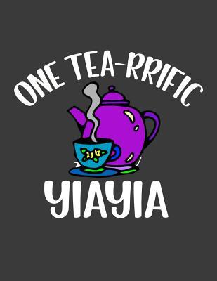 Read One Tea rrific YiaYia: Yiayia notebook. 8.5 x 11 size 124 Lined Pages yiayia journal. Yiayia gifts for mothers day. Tea lovers gift ideas under 10 dollars - Kkalita Publishing file in ePub