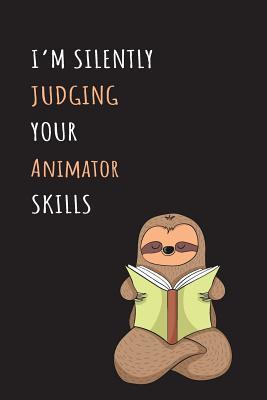 Read online I'm Silently Judging Your Animator Skills: Blank Lined Notebook Journal With A Cute and Lazy Sloth Reading -  file in PDF