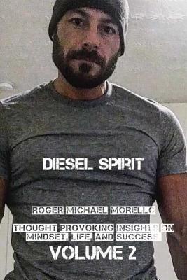 Download Diesel Spirit: Thought Provoking Insights on Mindset, Life, and Success. - Roger Michael Morello file in PDF