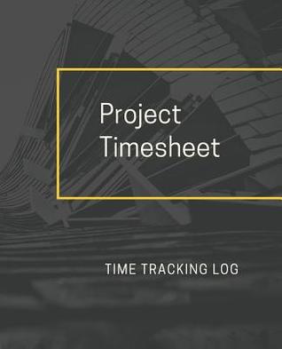 Download Project Timesheet Time Tracking Log: Monthly Timesheet Corporate Contractor Business or Company Register [With Name, Client, Project Code, Task, Invoiced and more!] Composition Sized Soft Cover Book Makes Record Keeping and Task Time Sheets Easy - Trendy Corporate Designs | ePub