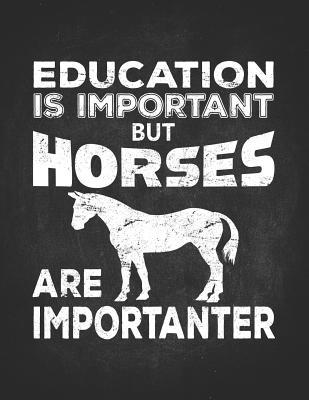 Read online Horse Gifts for Girls: Education Is Important But Horses Are Importanter Teacher Student Dotted Bullet Notebook Daily Journal Dot Grid Diary 8.5x11 Gift for horseback riding girl boy on rodeo farm -  file in ePub