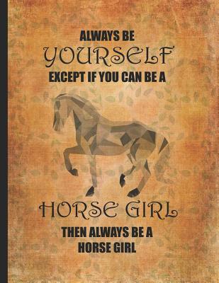 Read online Horse Riding Lover: Always Be Yourself Except Just Kidding Be A Horse Girl Gratitude Journal For Kids Write & Draw Children Diary 8.5x11 Little cowgirl will love this gift. Horseback riding girl boy woman -  | PDF