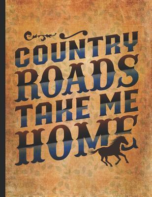 Download Horse Riding Lover: Country Roads Take Me Home Western Southern Farm Life Composition Notebook College Wide Ruled Lined 8.5x11 Little cowgirl will love this gift. Horseback riding girl boy woman -  file in PDF