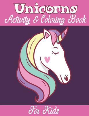 Download Unicorns Activity and Coloring Book for Kids: Kids Unicorn Activity and Coloring Book - Coloring Pages, Mazes, Puzzles, Dot to Dot, Word Search - Alicorn Birthday Books | ePub