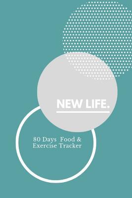 Download NEW LIFE. 80 days Food & Exercise Tracker: Food Planner Exercise Plan Motivation Tracker I Daily Food Tracker for 80 Days I Dietary Registration Book Food Changeover Diet I Daily Training Tracker with To-Do's Task Lists I Notes I Food and Exercise Journal - Healthy Book | ePub