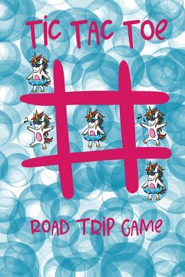 Download Tic Tac Toe Road Trip Game: Summer Car Ride Fun For Girls and Boys, 65 Pages, 256 Games Featuring Unicorns on Each Page, 6 x 9 (15.24 x 22.86 cm), Durable Soft Cover - Summer Adventures file in PDF