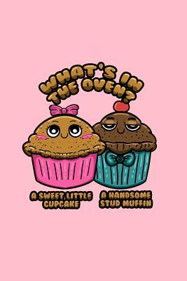 Read What's in the oven? A Sweet little cupcake a handsome stud muffin: Lined Journal - Sweet Cupcake Handsome Muffin Cute Baby Gender Reveal Gift - Pink Ruled Diary, Prayer, Gratitude, Writing, Travel, Notebook For Men Women - 6x9 120 pages - Ivory Paper - Boredk Pregnancy Gender Reveal Journals | PDF
