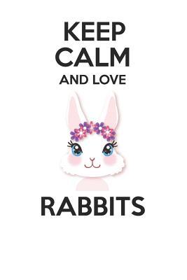 Download Keep Calm and Love Rabbits: Cute Rabbits Lovers Journal / Notebook / Diary / Birthday Gift (6x9 - 110 Blank Lined Pages) -  | PDF