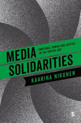 Read Media Solidarities: Emotions, Power and Justice in the Digital Age - Kaarina Nikunen | PDF