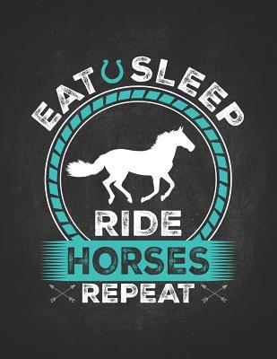 Read online Horse Riding Girl Gifts: Eat Sleep Ride Horses Repeat Girl Lightly Lined Pages Daily Journal Diary Notepad 8.5x11 Awesome gift for horseback riding girl boy kids on a farm -  | ePub