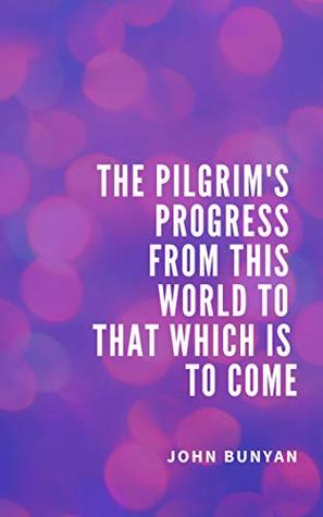 Read The Pilgrim's Progress from this world to that which is to come - John Bunyan | ePub