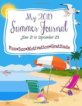 Download My 2019 Summer Journal: FUN • SUN • MOTIVATION • GRATITUDE (Season Journals) - mmandi DESIGNS | ePub