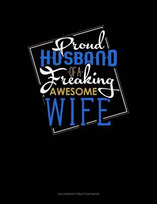 Read online Proud Husband Of A Freaking Awesome Wife: Calligraphy Practice Paper -  file in ePub
