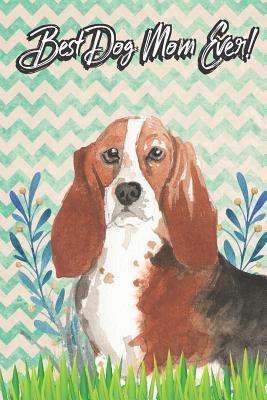 Download Best Dog Mom Ever: Basset Hound Pet Dog Owner Funny Notebook and Journal. Cute Book For School Home Office Note Taking, Drawing, Sketching, Notes or Daily Planner - Janice H. McKlansky Publishing | ePub