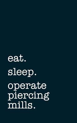 Download eat. sleep. operate piercing mills. - Lined Notebook: Writing Journal -  | ePub