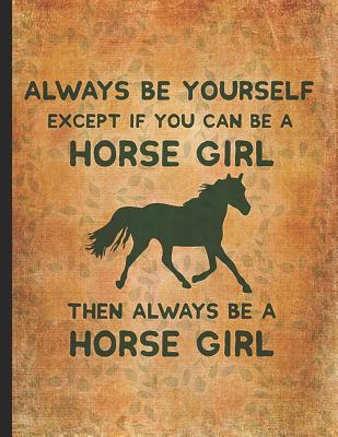 Download Horse Girl Book: Always Be Yourself A Horse Girl Dotted Bullet Notebook Daily Journal Dot Grid Diary 8.5x11 Horseback riding girl boy on rodeo farm jot down the progress every day -  | ePub
