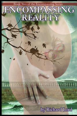 Read Encompassing Reality: Book Two of the Encompassing Series - Richard Lord file in ePub