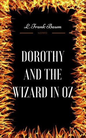 Download Dorothy And The Wizard In OZ: By L. Frank Baum - Illustrated - L. Frank Baum file in PDF