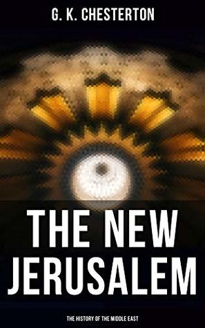 Read online The New Jerusalem: The History of the Middle East - G.K. Chesterton | ePub