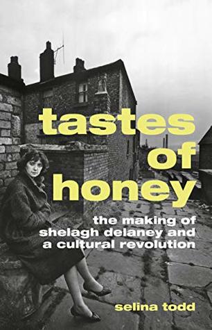 Read Tastes of Honey: The Making of Shelagh Delaney and a Cultural Revolution - Selina Todd | PDF