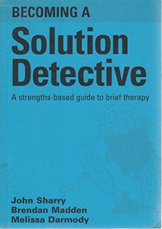 Download Becoming a Solution Detective: A Guide to Brief Therapy - Melissa Darmody file in PDF