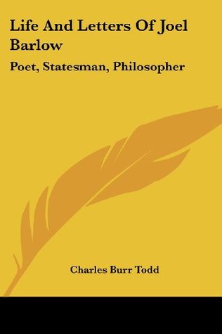 Read Life And Letters Of Joel Barlow: Poet, Statesman, Philosopher - Charles Burr Todd file in PDF