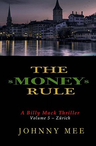 Read online The Money Rule: A Billy Mack Thriller (Zürich Book 5) - Johnny Mee file in PDF