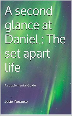 Read online A second glance at Daniel: The set apart life: A supplemental Guide - Josie Youance | ePub