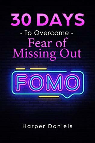 Download 30 Days to Overcome Fear of Missing Out (FOMO): A Mindfulness Program with a Touch of Humor - Harper Daniels | ePub