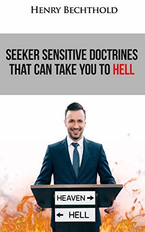 Read online Seeker Sensitive Doctrines That Can Take You To Hell - Henry Bechthold file in ePub
