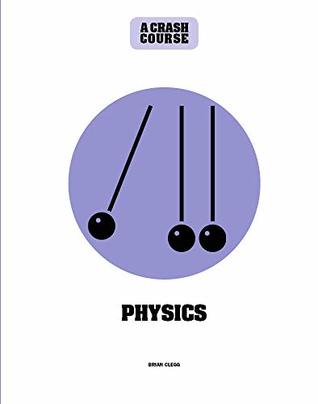 Read Physics: A Crash Course: Become An Instant Expert - Brian Clegg | PDF