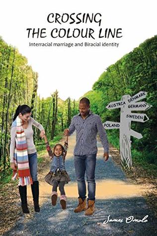 Read online Crossing the colour line: Interracial marriage and Biracial identity - James Omolo | ePub