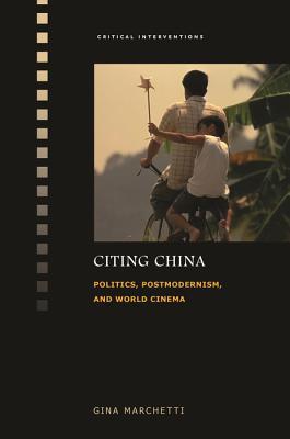 Read Citing China: Politics, Postmodernism, and World Cinema - Gina Marchetti | ePub