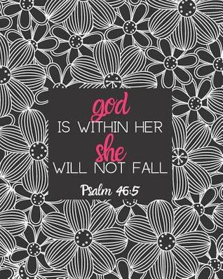 Read God is Within Her She Will Not Fall Psalm 46: 5: Large Inspirational Notebook for Composition, Work, School and Personal Use Black and White Flower with Pink Lettering - Brighter Days file in PDF
