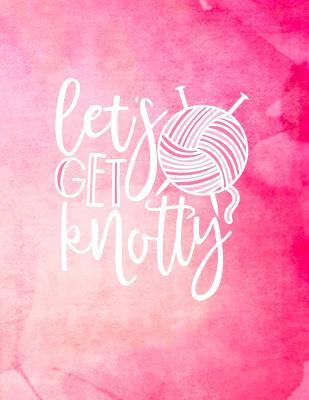 Read Let's Get Knotty: Knitting Graph Paper Planner Design Notebook, Blank Knitter Patterns Book, 2:3 Ratio, Pink -  | ePub
