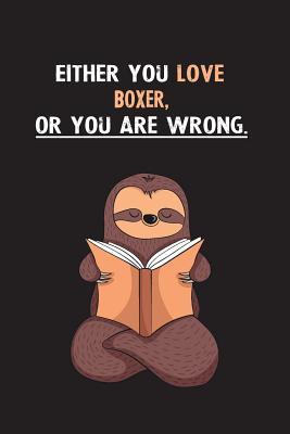 Read Either You Love Boxer, Or You Are Wrong.: Yearly Home Family Planner with Philoslothical Sloth Help -  | PDF