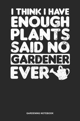 Read online Gardening Notebook: Blank Log Book For Gardening Freak With A Green Thumb: Crazy Plant Lady Journal Have Enough Plants Gift -  file in PDF