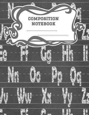 Download Composition Notebook: A 8.5x11 Inch Matte Softcover Paperback Notebook Journal With 120 Blank Lined Pages -Wide Ruled- Chalkboard Handwriting Alphabet -  | PDF