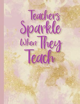 Read online Teachers Sparkle When They Teach: An Undated 40-Week Lesson Plan Book with Faux Gold Design Details - Weareads Books file in ePub