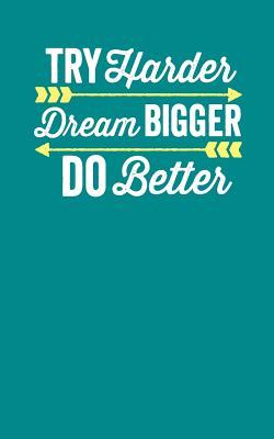 Read online Try Harder Dream Bigger Do Better: Motivational Journal, 100 pages of lined paper for notes and journaling - Detour Design | ePub