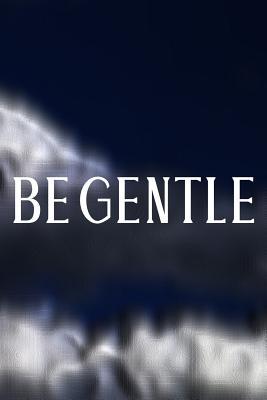 Download Be Gentle: Daily Success, Motivation and Everyday Inspiration For Your Best Year Ever, 365 days to more Happiness Motivational Year Long Journal / Daily Notebook / Diary -  | PDF