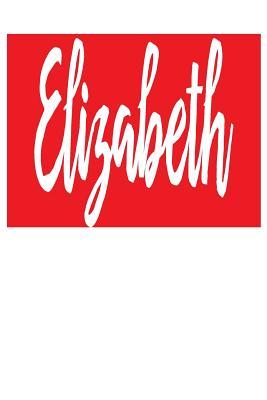 Read online Elizabeth: 6x9 College Ruled Line Paper 150 Pages - Elizabeth Elizabeth file in PDF