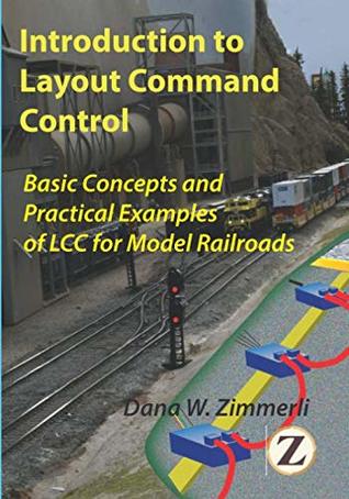 Download Introduction to Layout Command Control: Basic Concepts and Practical Examples of LCC for Model Railroads - Dana Zimmerli PhD | ePub